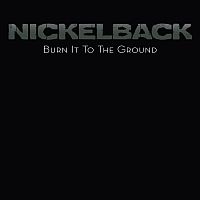 Nickelback - Burn It to the Ground