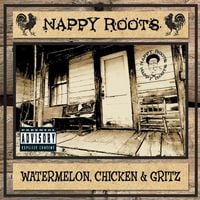 Nappy Roots - Watermelon, Chicken & Gritz