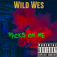 Wild Wes - Racks On Me