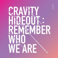 CRAVITY - HIDEOUT: REMEMBER WHO WE ARE - SEASON1.