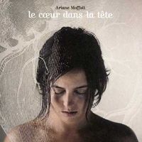 Ariane Moffatt - Le c&oelig;ur dans la t&ecirc;te