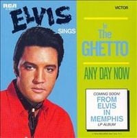 Elvis Presley - In The Ghetto / Any Day Now