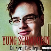 Yung Schmoobin - Eat, Sleep, Flex, Repeat