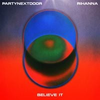 PARTYNEXTDOOR & Rihanna - BELIEVE IT