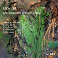 Klangforum Wien / Peter Rundel / Stefan Asbury / Sophie Schafleitner / Lorelei Dowling - Liza Lim: Extinction Events and Dawn Chorus