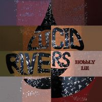 Lucid Rivers - Hobbly Lie