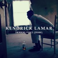 Kendrick Lamar - Swimming Pools (Drank)