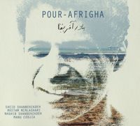 Saeid Shanbehzadeh / Rostam Mirlashari / Naghib Shanbehzadeh / Manu Codjia - Pour-Afrigha