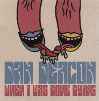 Dan Deacon - When I Was Done Dying