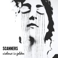 Scanners - Violence is Golden