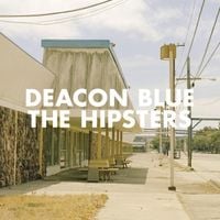 Deacon Blue - The Hipsters