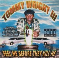 Tommy Wright III - Feel Me Before They Kill Me