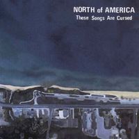 North Of America - These Songs Are Cursed