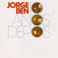 Jorge Ben - 10 Anos Depois