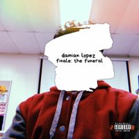 Damian Lopez - FINALE: The Funeral