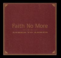 Faith No More - Ashes to Ashes