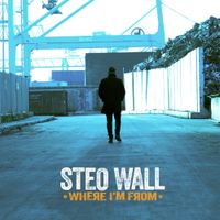 Steo Wall - Where I’m From