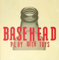 Basehead - Play with Toys