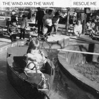 The Wind And The Wave - Rescue Me