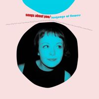 The Language Of Flowers - Songs About You