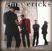 The Mavericks - What a Crying Shame