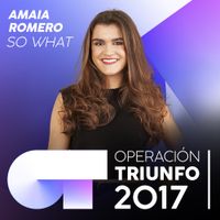 Amaia - So What (Operaci&oacute;n Triunfo 2017)