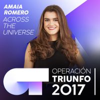 Amaia - Across the Universe (Operaci&oacute;n Triunfo 2017)