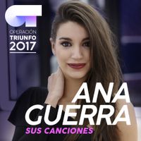 Ana Guerra - Sus Canciones (Operaci&oacute;n Triunfo 2017)