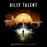 Billy Talent - I Beg To Differ (This Will Get Better)