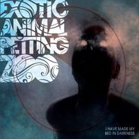 Exotic Animal Petting Zoo - I Have Made my Bed in Darkness