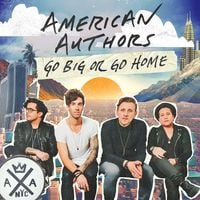American Authors - Go Big or Go Home