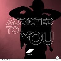 Avicii - Addicted to You