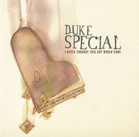 Duke Special - I Never Thought This Day Would Come