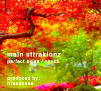 Main Attrakionz - Perfect Skies / Chuch