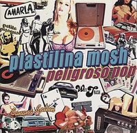 Plastilina Mosh - Peligroso Pop