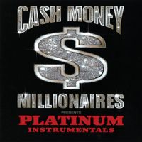 Cash Money Millionaires - Platinum Instrumentals