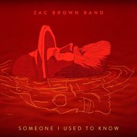 Zac Brown Band - Someone I Used to Know