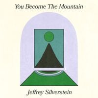 Jeffrey Silverstein - You Become The Mountain