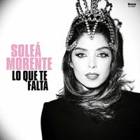 Sole&aacute; Morente - Lo Que Te Falta