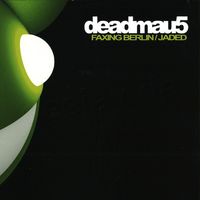 deadmau5 - Faxing Berlin/Jaded