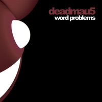deadmau5 - Word Problems