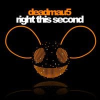 deadmau5 - Right This Second