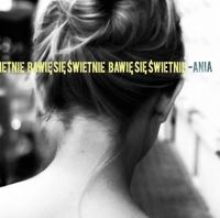 Ania Dąbrowska - Bawię się świetnie