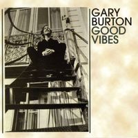 Gary Burton - Good Vibes