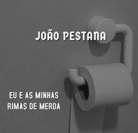 Jo&atilde;o Pestana - Eu e as Minhas Rimas de Merda