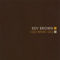 Kev Brown - I Do What I Do