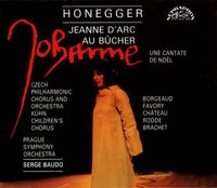 Czech Philharmonic Chorus And Orchestra / Prague Symphony Orchestra / Kühn Children's Chorus / Serge Baudo - Jeanne d'Arc au b&ucirc;cher; Une cantate de No&euml;l