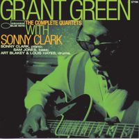 Grant Green - The Complete Quartets with Sonny Clark