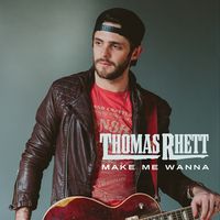 Thomas Rhett - Make Me Wanna