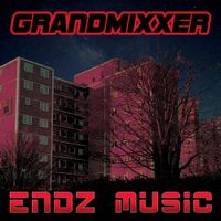 Grandmixxer - Endz Music